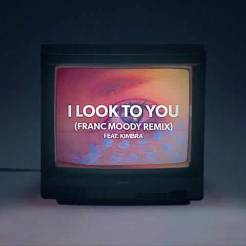 I Look to You