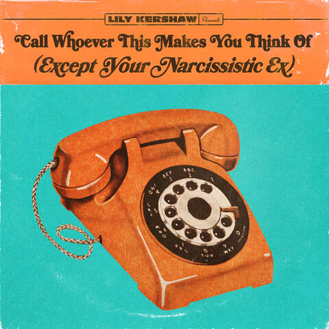 Call Whoever This Makes You Think Of (Except Your Narcissistic Ex)