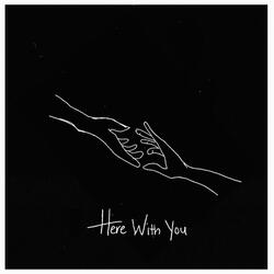 Here with You