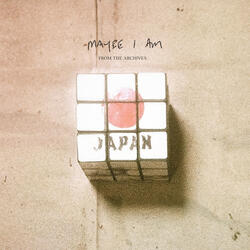 Maybe I Am