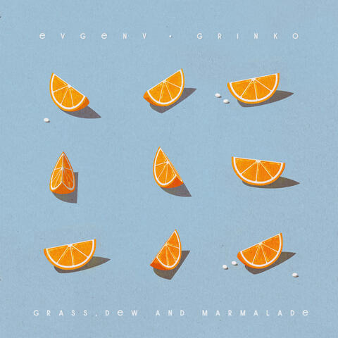 Grass, Dew and Marmalade