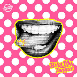 BITE MY TONGUE