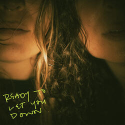 Ready to Let You Down