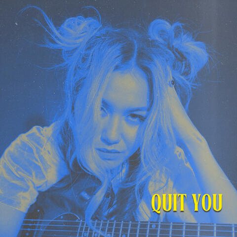 Quit You