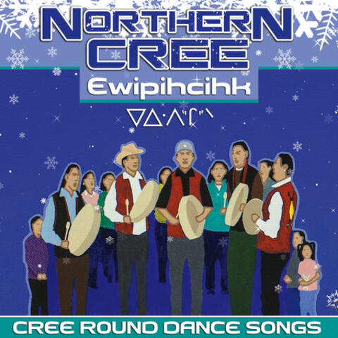 Ewipihcihk - Cree Round Dance Songs