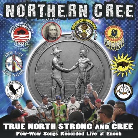 True North Strong and Cree: Pow-Wow Songs Recorded Live at Enoch