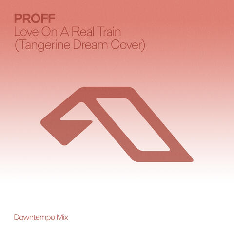 Love On A Real Train (Tangerine Dream Cover) [Downtempo Mix]