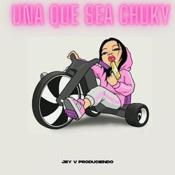 Una Que Sea Chuky