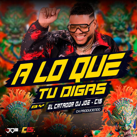 A Lo Que Tu Diga