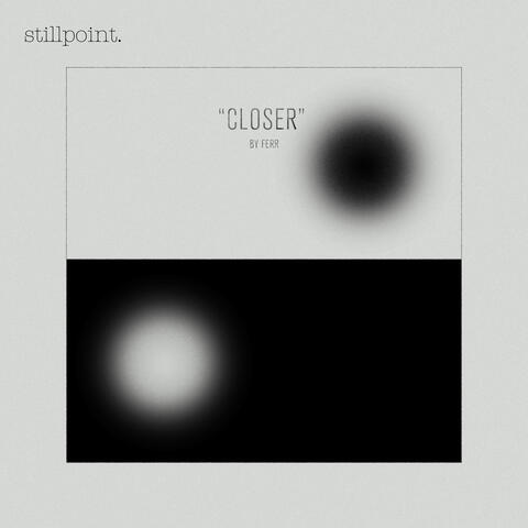 Closer