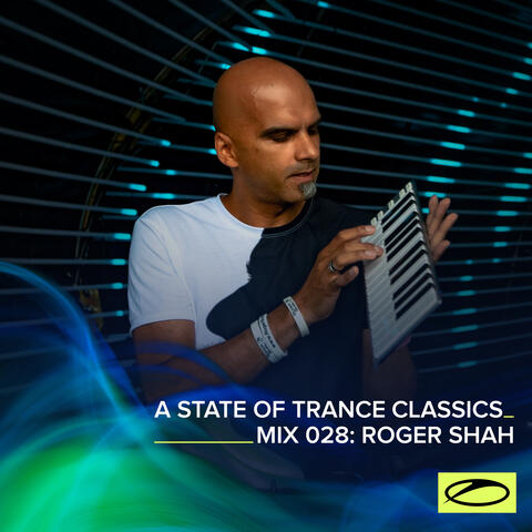 A State Of Trance Classics - Mix 028: Roger Shah