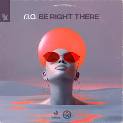 Be Right There