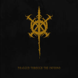 Dragged Through The Inferno
