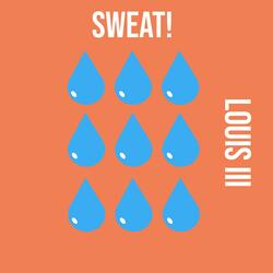 SWEAT!