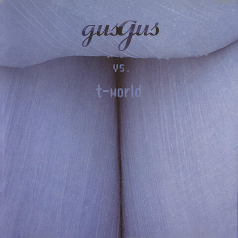 GusGus Vs T-world