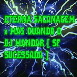 Eterna Sacanagem X Mas Quando o DJ Mandar