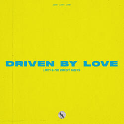 Driven by Love