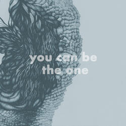 You Can Be the One