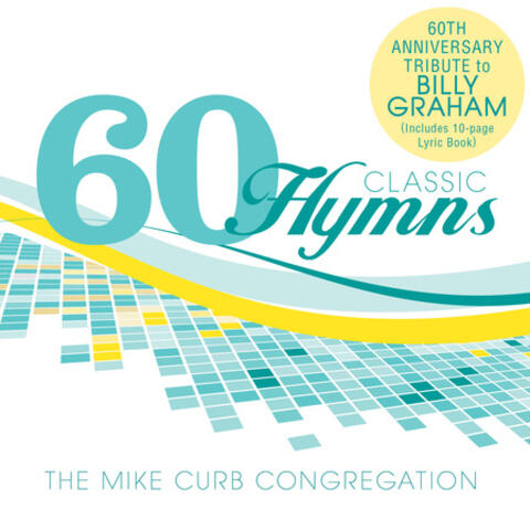 60 Classic Hymns: 60th Anniversary Tribute To Billy Graham
