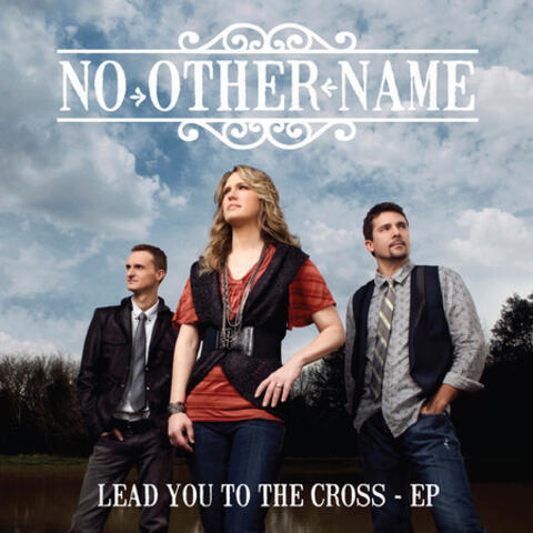 Lead You To The Cross