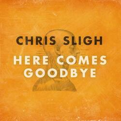 Here Comes Goodbye