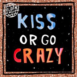 Kiss Or Go Crazy