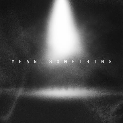 Mean Something
