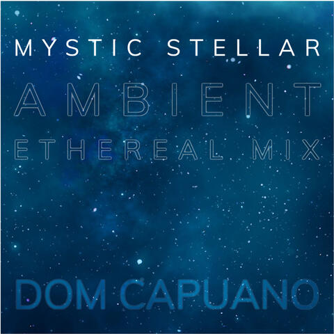 Mystic Stellar (Ethereal Ambient Mix)