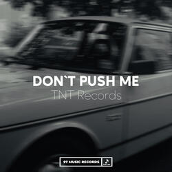 Don`t Push Me