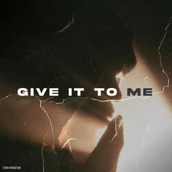 Give It To Me