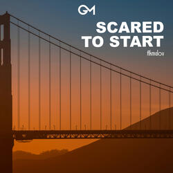 Scared to Start