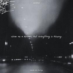 clear as a dream, but everything is blurry.