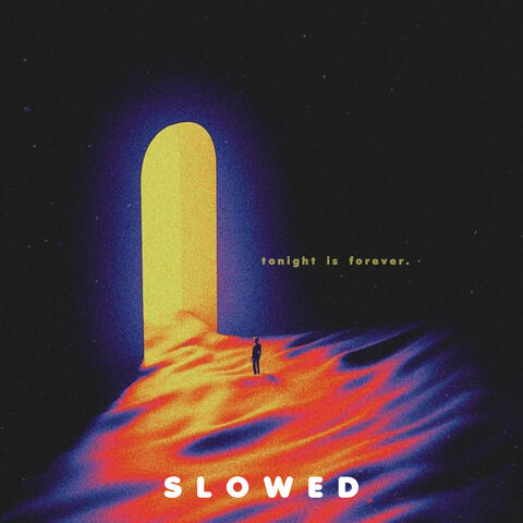 Tonight Is Forever (SLOWED)