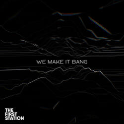 We Make It Bang