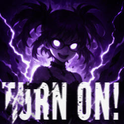 TURN ON!
