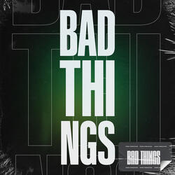 Bad Things