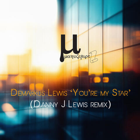 You're My Star (Danny J Lewis remix)