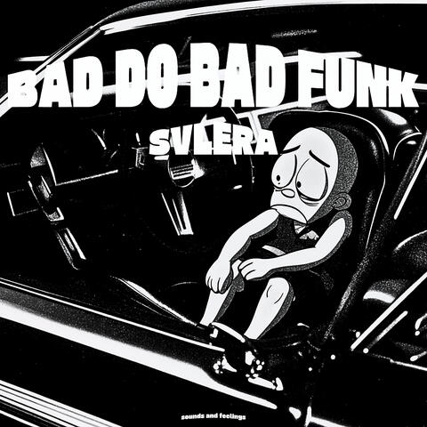 BAD DO BAD FUNK