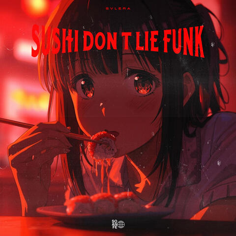SUSHI DON'T LIE FUNK