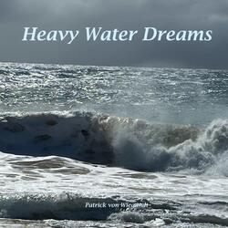 Heavy Water Dreams