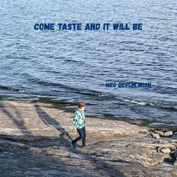 Come Taste and It Will Be