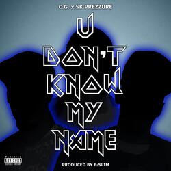 U Don't Know My Name (feat. Sk Prezzure)