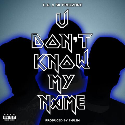 U Don't Know My Name (feat. Sk Prezzure)
