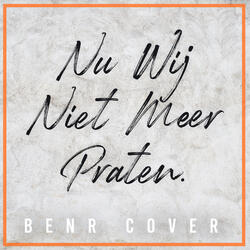 Nu Wij Niet Meer Praten