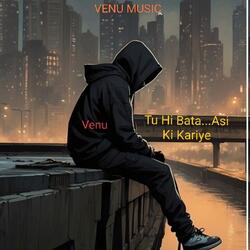 Tu Hi Bata...Asi Ki Kariye