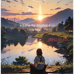 Hasne Ko Majboor Hu Me