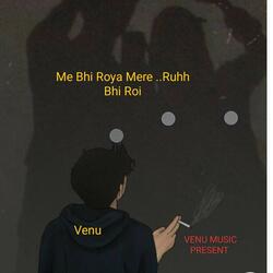 Me Bhi Roya Mere ..Ruhh Bhi Roi