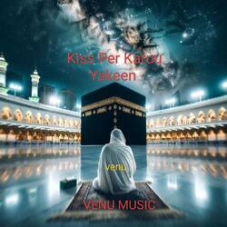 Kiss Per Karuu Yakeen