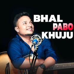 BHAL PABO KHUJU