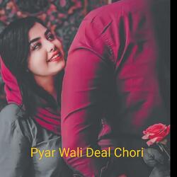 Pyar Wali Deal Chori